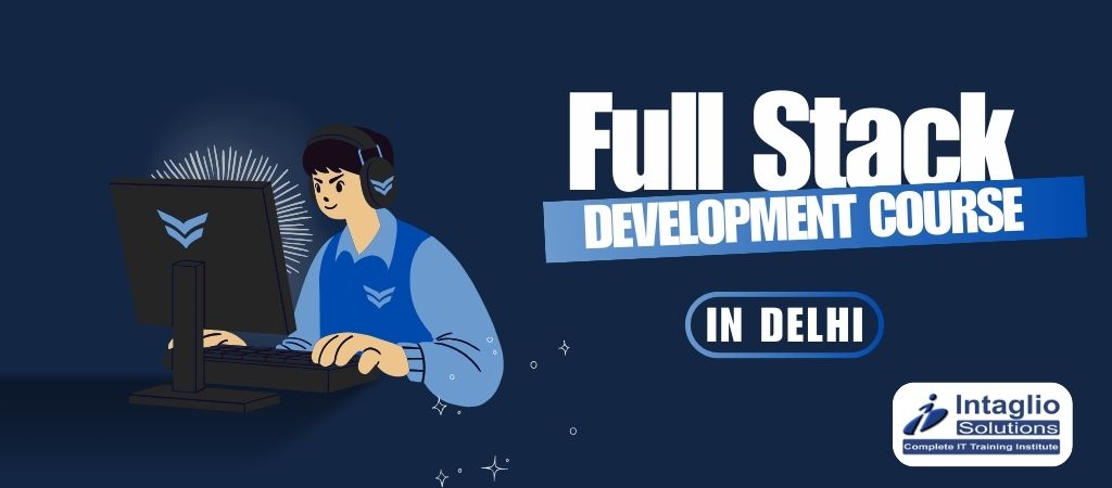 Full Stack Development Training Center in Delhi